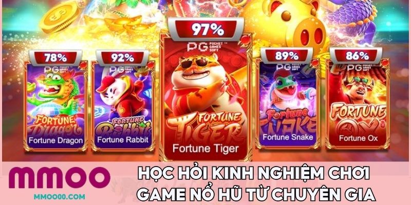Học hỏi kinh nghiệm chơi game nổ hũ từ chuyên gia 