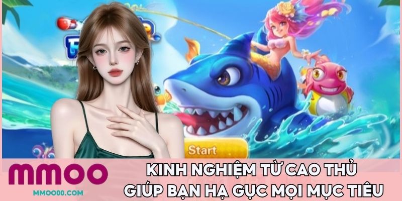 Kinh nghiệm từ cao thủ giúp bạn hạ gục mọi mục tiêu 